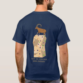 十分な高さのボルダーなんてない Tシャツ