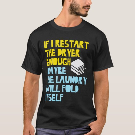 十分に乾燥機を再起動すれば洗濯物はたたまれるかも Tシャツ (正面)