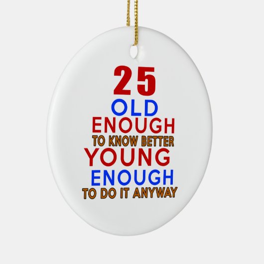 十分に古い25十分のよりよい若者をするには知るため セラミックオーナメント (右)