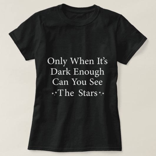十分に暗い時にのみ星カマルを見ることができる Tシャツ (デザイン正面)