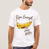 十分に熟して知るべき Tシャツ (正面)