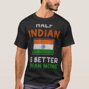 半分のインディアンは何もインド国旗よりも良い Tシャツ