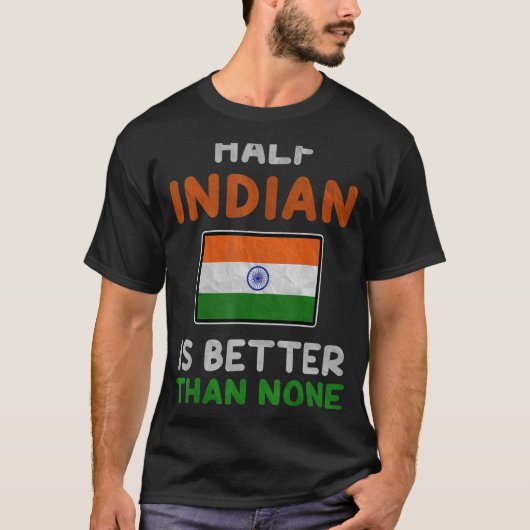 半分のインディアンは何もインド国旗よりも良い Tシャツ (正面)