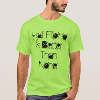 半分のフィリピン人はどれもよりよくないです Tシャツ