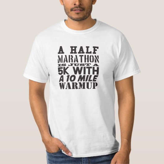 半分のマラソンは10マイルのウォーミングアップのちょうど5kです tシャツ (正面)