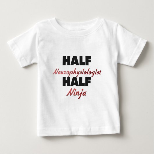 半分の神経生理学者の半分の忍者 ベビーTシャツ (正面)