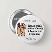 半分の耳が聞こえないはっきり声高に話し、私に直面します 缶バッジ (正面&裏面)