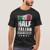 半分はイタリアンなしイタリア国旗よおもしろいりも良い Tシャツ (正面)