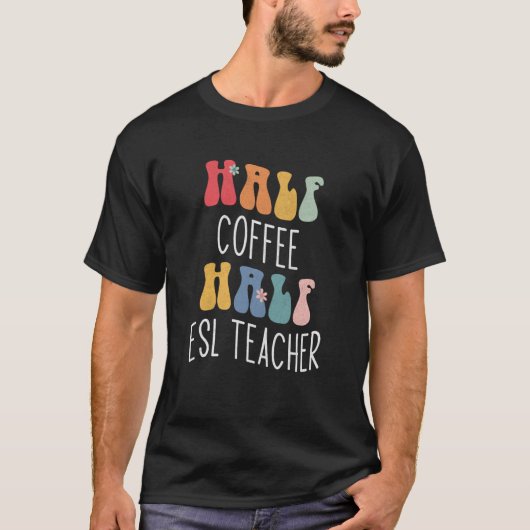 半分はコーヒー 半分は英語教師 グルーヴィーなインスピレーション Tシャツ (正面)