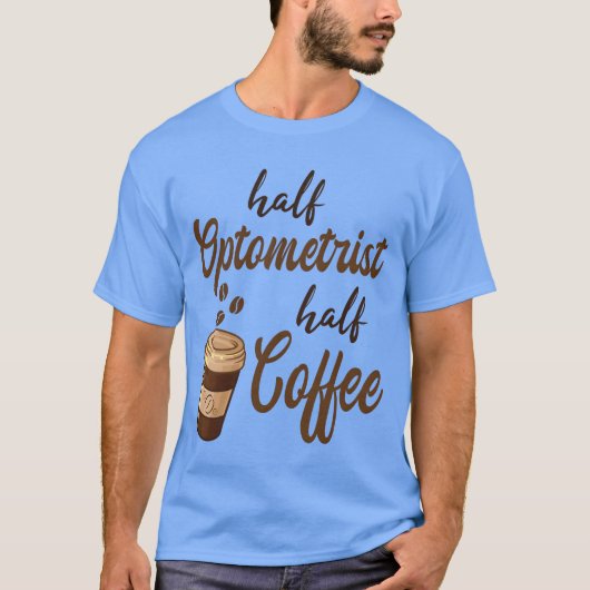 半分は眼科医、半分はコーヒー 面白い Tシャツ (正面)