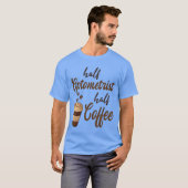 半分は眼科医、半分はコーヒー 面白い Tシャツ (正面フル)