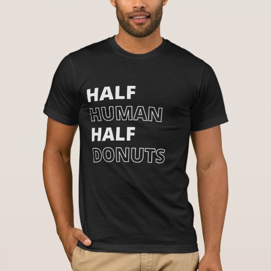 半分人間半分ドーナツ おもしろい食べ物の名言 Tシャツ (正面)