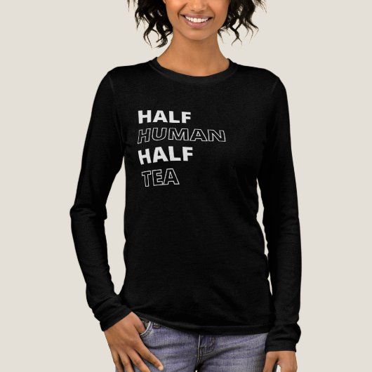 半分人間、半分紅茶 おもしろ飲料の名言 トライブレンドTシャツ (正面)