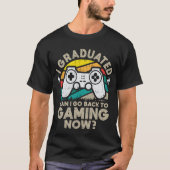 卒業おめでとう! ゲーミングに戻ってもいいよね? ゲーマー Tシャツ (正面)