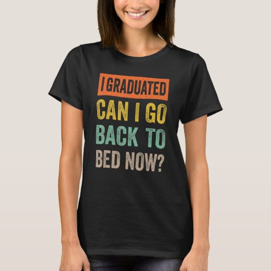 卒業したら今卒業したらベッドに戻れる6 Tシャツ (正面)