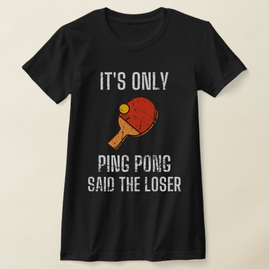 卓球の選手It's Ping Pongは言った Tシャツ (レイダウン)