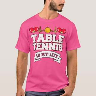 卓球は私の人生の卓球おもしろいである Tシャツ