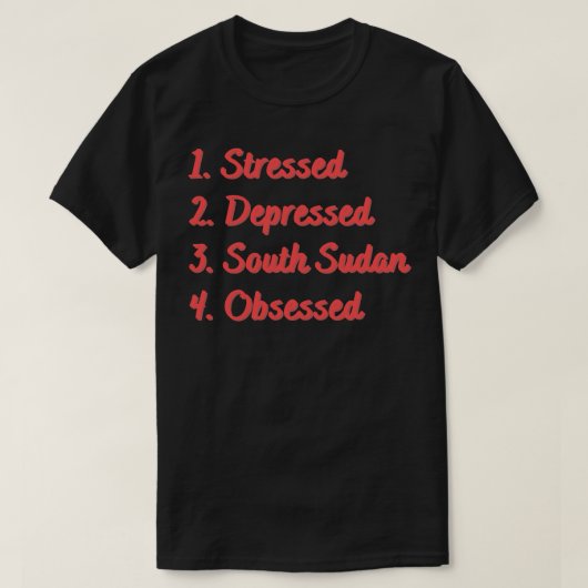 南スーダンのストレスがたまる南スーダン Tシャツ (デザイン正面)