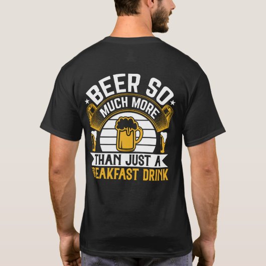 単なる朝食ドリンクおもしろい以上のビール Tシャツ (裏面)