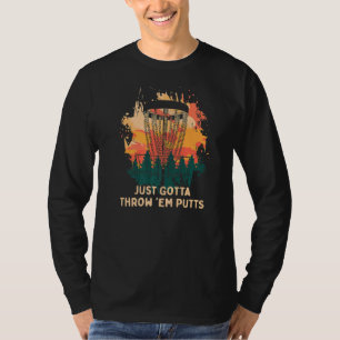 単に'em Puttsディスクゴルフゴルファーのユーモアを投げなきゃ Tシャツ