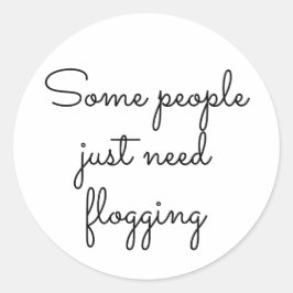 単にfloggingを必要とする人もいる ラウンドシール