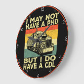 博士号は持っていないが、私はCDL"トラック運転手を持っている ラージ壁時計 (傾斜)