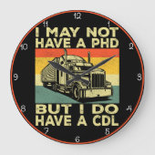 博士号は持っていないが、私はCDL"トラック運転手を持っている ラージ壁時計 (正面)