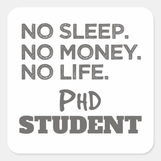 博士号ギフトNoスリープNoお金NoライフPhd学生 スクエアシール (正面)