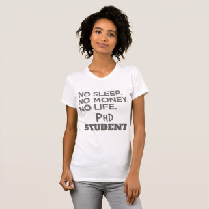 博士号ギフトNoスリープNoお金NoライフPhd学生 Tシャツ