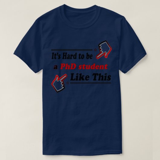博士課程の学生この博士課程おもしろいの学生のように1 Tシャツ (デザイン正面)