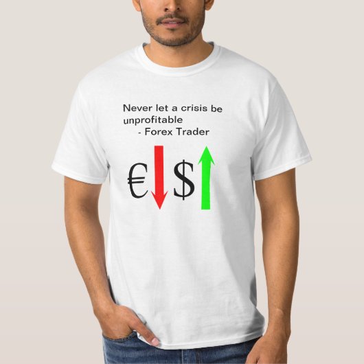 危機からの外国為替の貿易業者の利益 Tシャツ (正面)