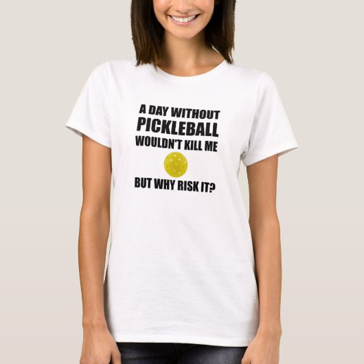 危険それPickleballなぜ Tシャツ (正面)