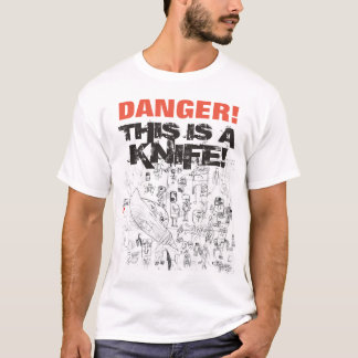 危険はこれナイフです! Tシャツ
