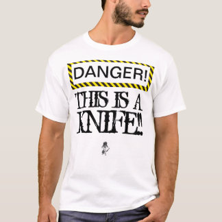 危険はこれナイフです! Tシャツ