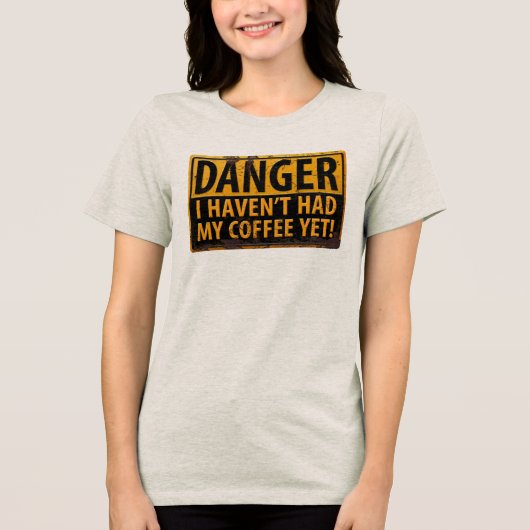 「危険、まだコーヒーを飲んでないわ！」 サイン トライブレンドＴシャツ (正面)