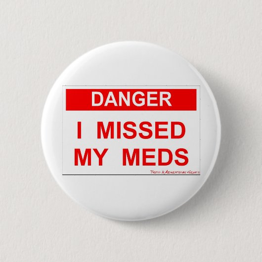 危険-私は私のMedsを恋しく思いました 缶バッジ (正面)