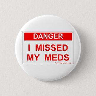 危険-私は私のMedsを恋しく思いました 缶バッジ