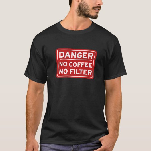 危険NoコーヒーNoフィルターコーヒーデザインコーヒー Tシャツ (正面)