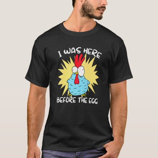卵が生まれる前からここにいました 鶏 Tシャツ (正面)