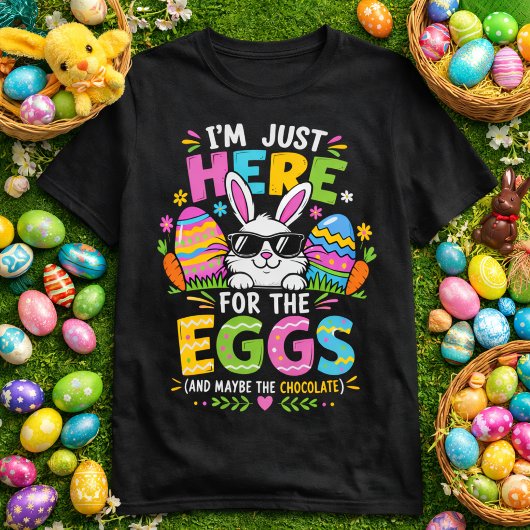 卵とチョコレートのためだけに来たのよ Tシャツ