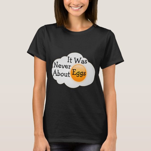 卵のことなど最初からどうでもよかった Tシャツ (正面)