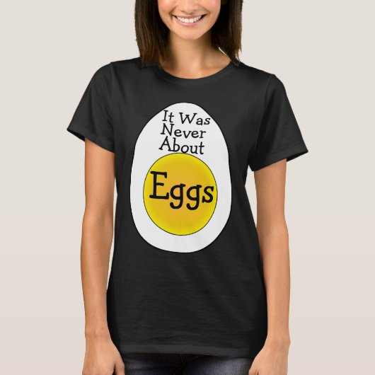卵のことなど最初からどうでもよかった Tシャツ (正面)