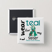 卵巣癌私は私の姉妹43のためのティール（緑がかった色）を身に着けています 缶バッジ (正面&裏面)