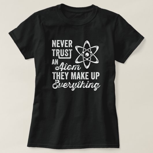 原子を決して信用せず、すべてを構成する Tシャツ (デザイン正面)