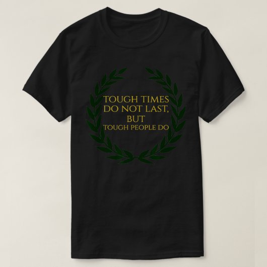 厳しい時代は続かないが厳しい人は落ち着く Tシャツ (デザイン正面)
