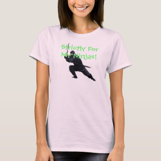 厳しく私の忍者のために! Tシャツ (正面)