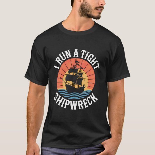 厳しく船を操る 難破船のナウティカル・ジョーク Tシャツ (正面)