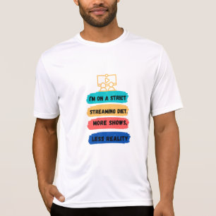 厳格なストリーミングダイエット:より多くのショー、より少ない現実! Tシャツ