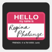 友だち™ |こんにちは私の名前はRegina Phalange スクエアシール (正面)