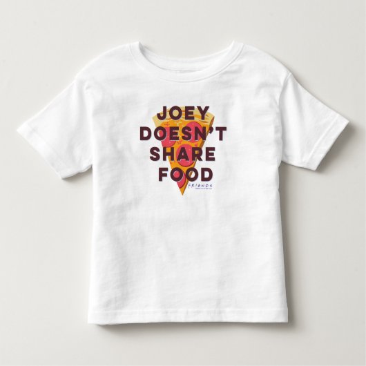 友だち™ |ジョーイは共有食べない – ピザ トドラーTシャツ (正面)